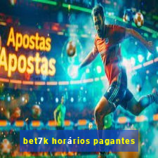 bet7k horários pagantes