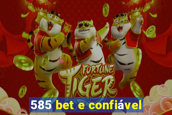 585 bet e confiável