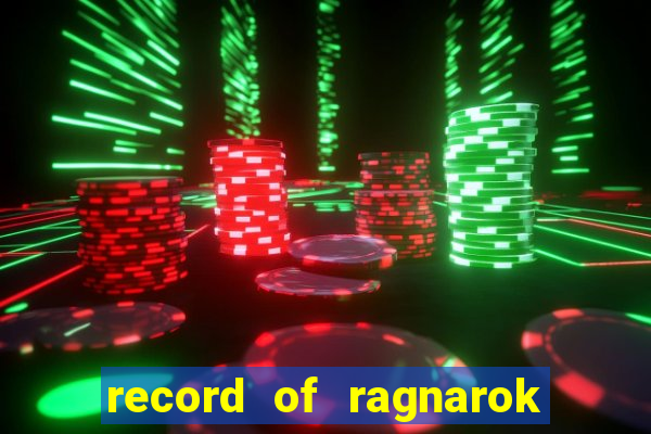 record of ragnarok 3 temporada dublado