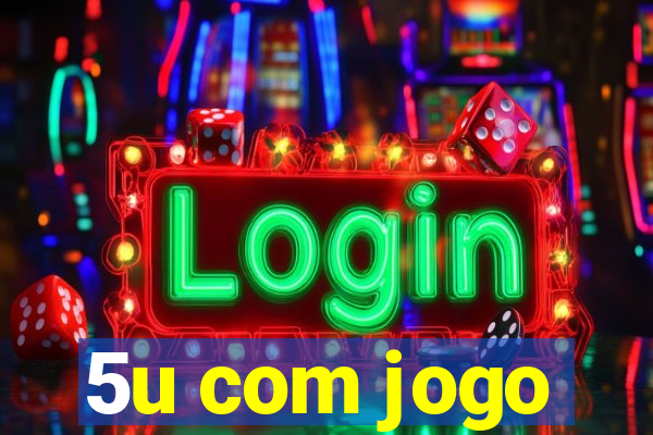 5u com jogo