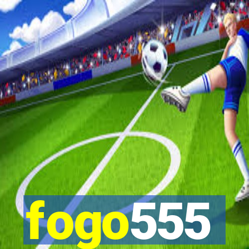 fogo555