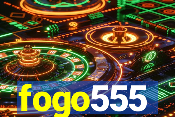 fogo555