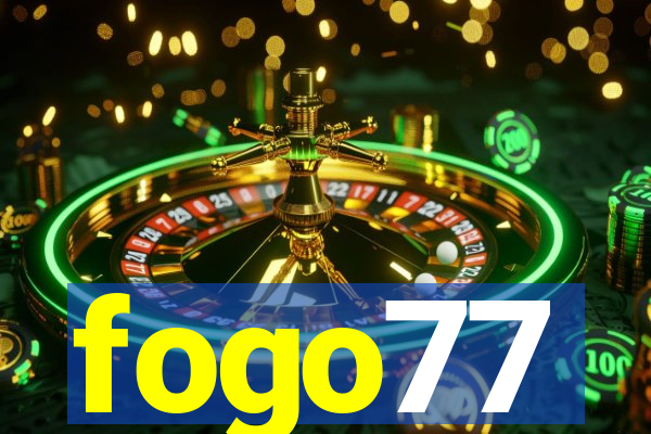 fogo77