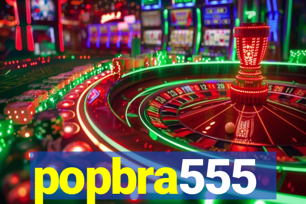 popbra555