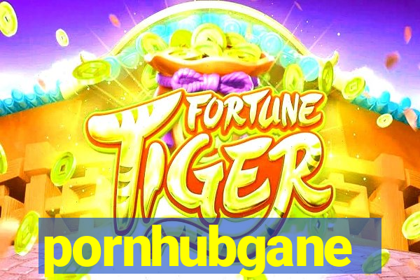 pornhubgane