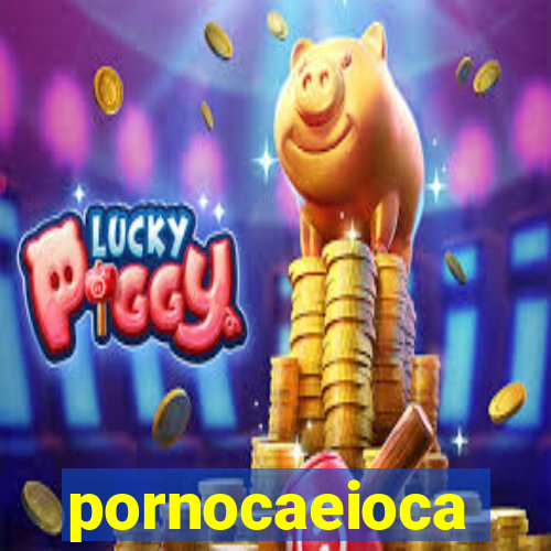 pornocaeioca