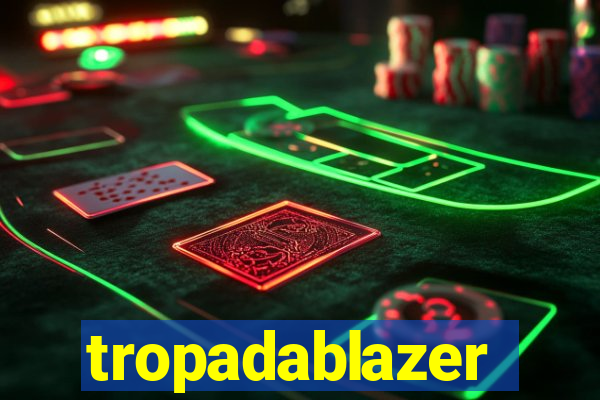 tropadablazer