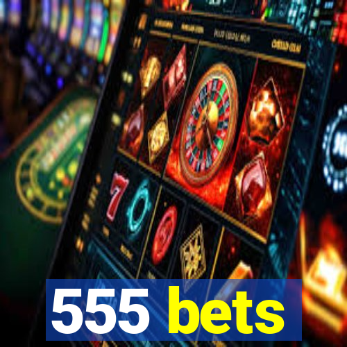 555 bets