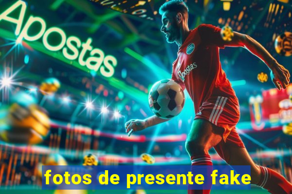 fotos de presente fake