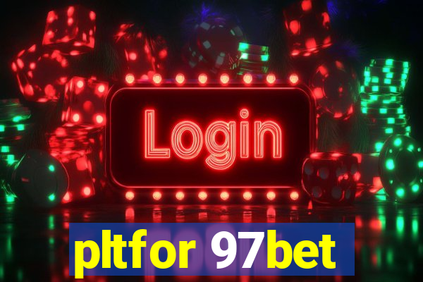 pltfor 97bet