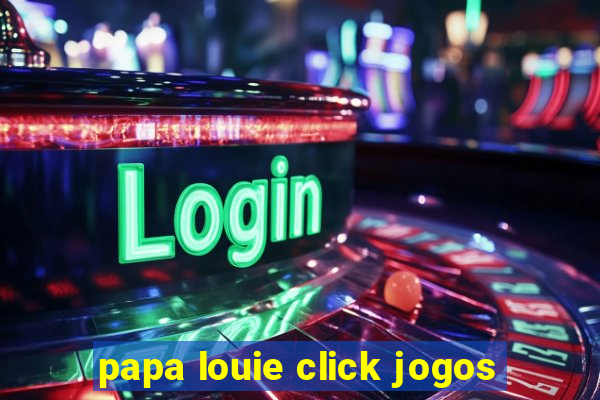 papa louie click jogos