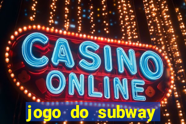 jogo do subway surf de ganhar dinheiro