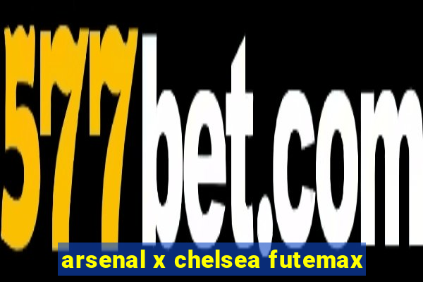 arsenal x chelsea futemax