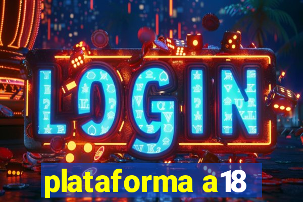 plataforma a18