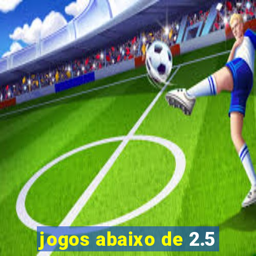 jogos abaixo de 2.5