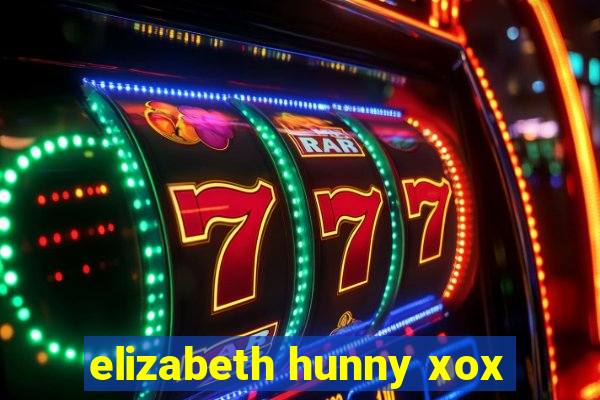 elizabeth hunny xox