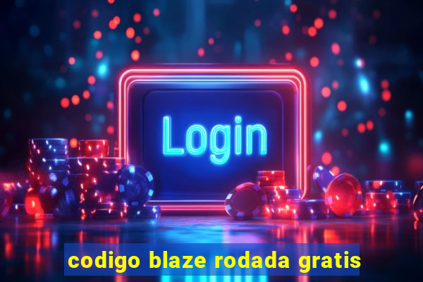 codigo blaze rodada gratis