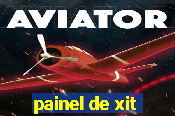 painel de xit