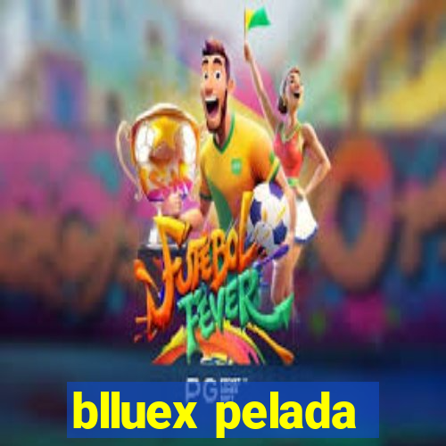 blluex pelada