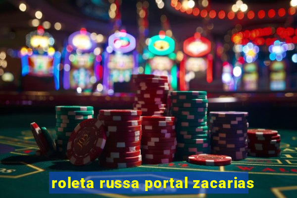 roleta russa portal zacarias