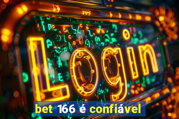 bet 166 é confiável