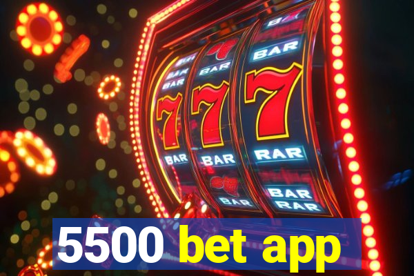 5500 bet app