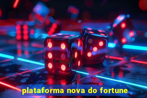 plataforma nova do fortune