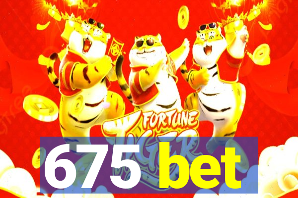 675 bet