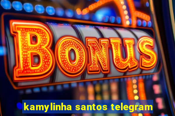 kamylinha santos telegram