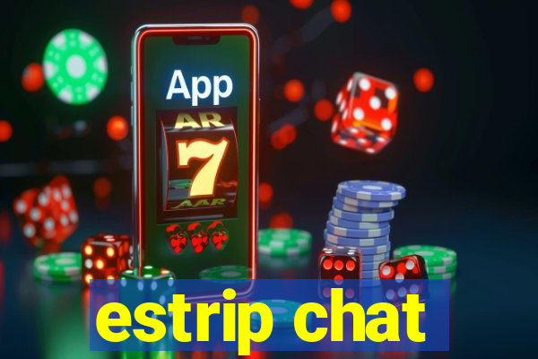 estrip chat