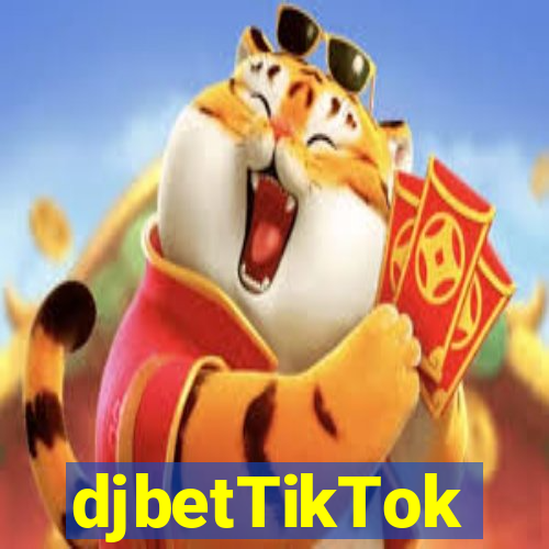 djbetTikTok