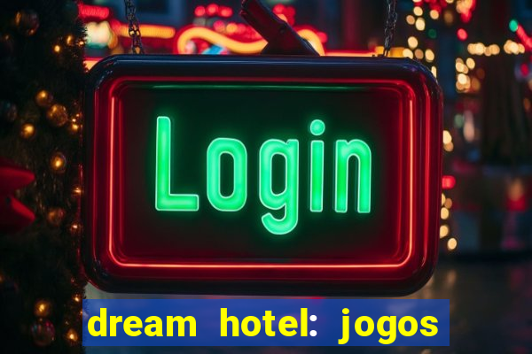 dream hotel: jogos de hotel