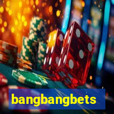 bangbangbets