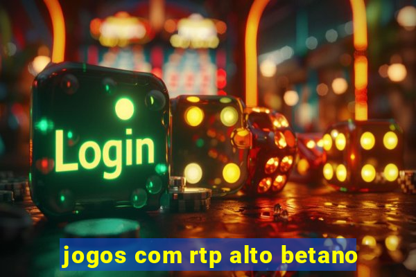 jogos com rtp alto betano