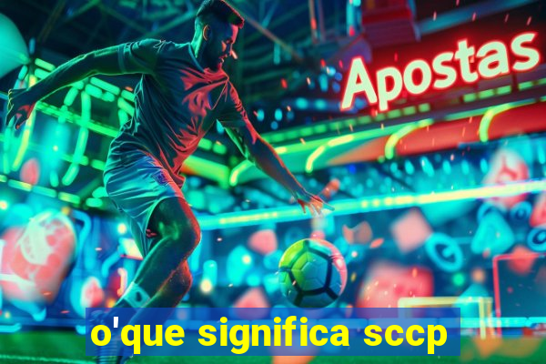 o'que significa sccp