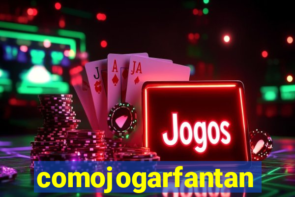 comojogarfantan