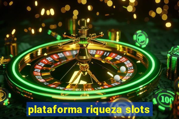 plataforma riqueza slots