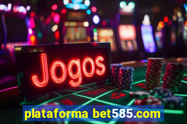 plataforma bet585.com