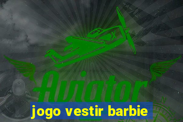 jogo vestir barbie