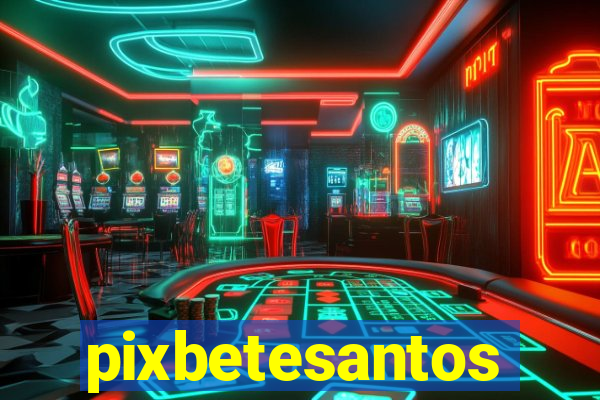 pixbetesantos