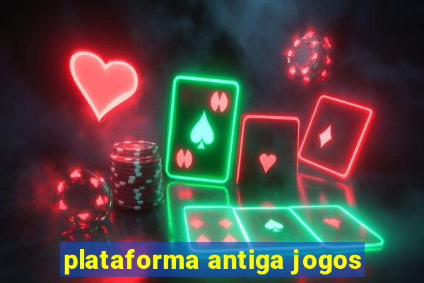 plataforma antiga jogos