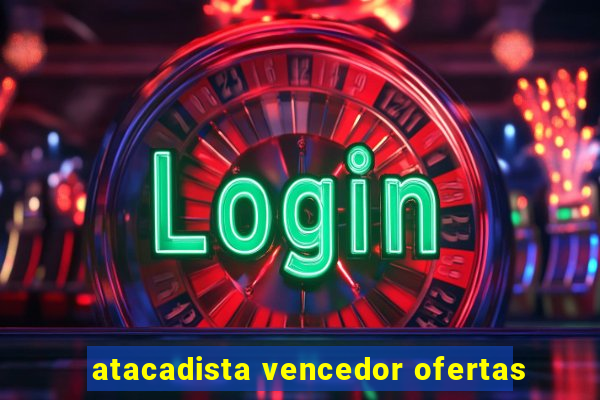 atacadista vencedor ofertas