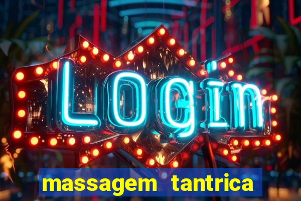 massagem tantrica zona leste