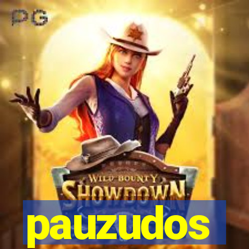 pauzudos