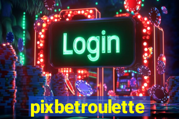 pixbetroulette