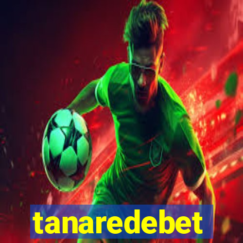 tanaredebet